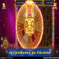 curiosidades da floresta